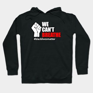 BLACK LIVES MATTER. WE CAN'T BREATHE Hoodie